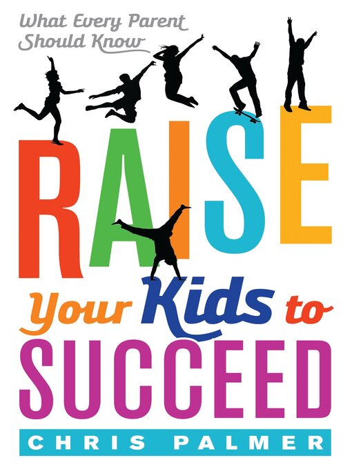 Title details for Raise Your Kids to Succeed by Chris Palmer - Available